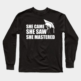 Master degree - She came she saw she mastered w Long Sleeve T-Shirt